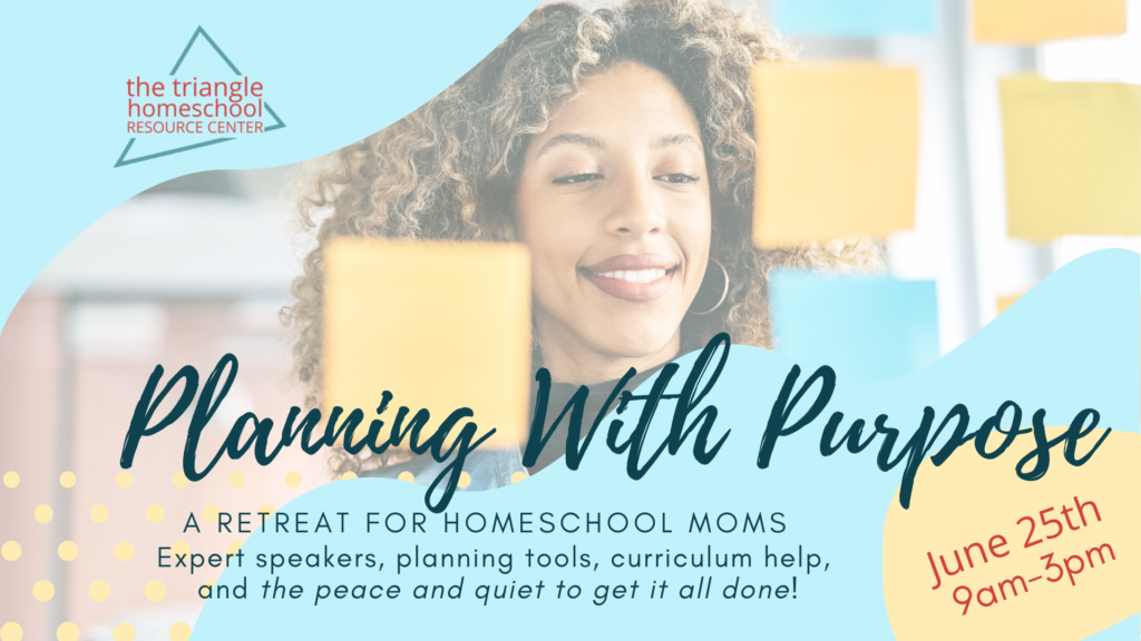 Homeschool Planning Retreat. Saturday, June 25th, 9 to 3pm in Garner, North Carolina